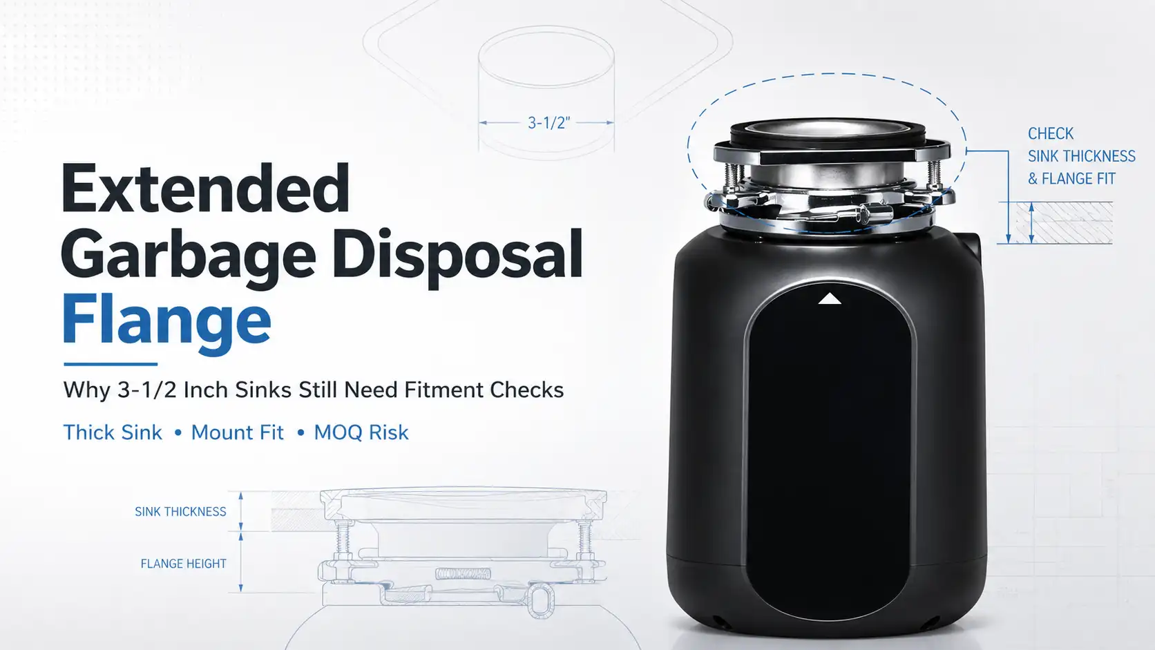 Garbage disposal flange size guide showing a 3-1/2 inch sink opening, thick-sink fitment, mount compatibility and MOQ risk.
